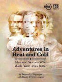 Adventures in heat and cold : men and women who made your lives better.
