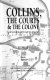 Collins, the courts & the colony : law & society in colonial New South Wales 1788-1796 /