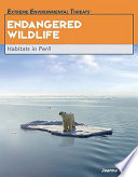 Endangered wildlife : habitats in peril /