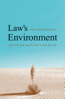 Law's environment : how the law shapes the places we live /