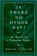 Is there no other way? : the search for a nonviolent future /