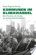 Kommunen im Klimawandel : Best Practices als Chance zur grünen Transformation? /
