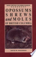 Opossums, shrews and moles of British Columbia /