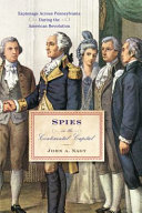 Spies in the Continental Capital : espionage across Pennsylvania during the American Revolution /