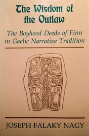 The wisdom of the outlaw : the boyhood deeds of Finn in Gaelic narrative tradition /