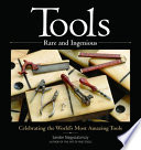 Tools rare and ingenious : celebrating the world's most amazing tools /