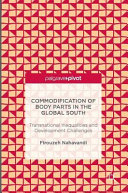 Commodification of body parts in the global south : transnational inequalities and development challenges /