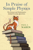 In praise of simple physics : the science and mathematics behind everyday questions /