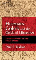 Hermann Cohen and the crisis of liberalism : the enchantment of the public sphere /