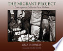 The migrant project : contemporary California farm workers /
