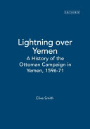 Lightning over Yemen : a history of the Ottoman Campaign (1569-71) : being a translation from the Arabic of part III of al-Barq al-Yamānī fī al-Fatḥ al-ʻUthmānī by Quṭb al-Din al-Nahrawālī al-Makkī as published by Ḥamad al-Jāsir (Riyadh, 1967) /