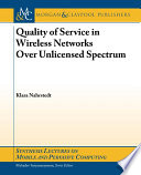 Quality of service in wireless networks over unlicensed spectrum /
