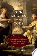 Smoke signals for the gods : ancient Greek sacrifice from the Archaic through Roman periods /
