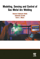 Modeling, sensing and control of gas metal arc welding /