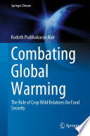 Combating Global Warming  : The Role of Crop Wild Relatives for Food Security /