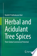 Herbal and Acidulant Tree Spices  : Their Global Commercial Potential /