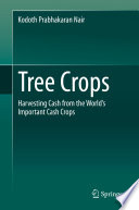 Tree Crops  : Harvesting Cash from the World's Important Cash Crops /