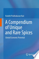 A Compendium of Unique and Rare Spices  : Global Economic Potential /