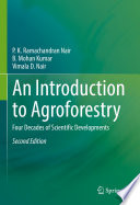 An Introduction to Agroforestry : Four Decades of Scientific Developments /