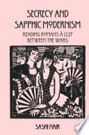 Secrecy and sapphic modernism : writing Romans à clef between the wars /