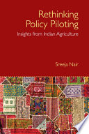 Rethinking policy piloting : insights from Indian agriculture /