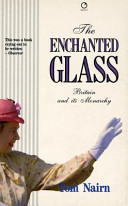 The enchanted glass : Britain and its monarchy /