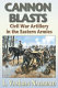 Cannon blasts : Civil War artillery in the eastern armies /