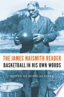 The James Naismith reader : basketball in his own words /