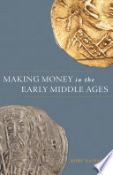 Making money in the early Middle Ages /