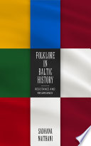 Folklore in Baltic history : resistance and resurgence /