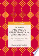Gender and public participation in Afghanistan : aid, transparency and accountability /