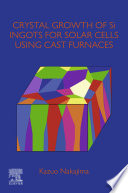 Crystal growth of Si ingots for solar cells using cast furnaces /