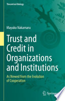 Trust and Credit in Organizations and Institutions : As Viewed from the Evolution of Cooperation /