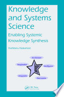 Knowledge and systems science : enabling systemic knowledge synthesis /
