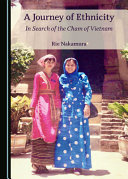 A journey of ethnicity : in search of the Cham of Vietnam /