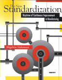 The new standardization : keystone of continuous improvement in manufacturing /