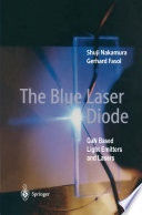 The blue laser diode : GaN based light emitters and lasers /