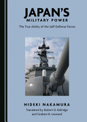 Japan's military power : the true ability of the self-defense forces /