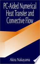 PC-aided numerical heat transfer and convective flow /