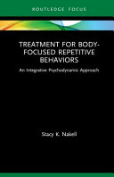 Treatment for body-focused repetitive behaviors : an integrative psychodynamic approach /