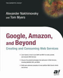 Google, Amazon, and beyond : creating and consuming Web services /