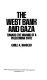The West Bank and Gaza : toward the making of a Palestinian state /
