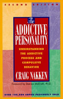 The addictive personality : understanding the addictive process and compulsive behavior /