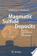 Magmatic sulfide deposits : geology, geochemistry and exploration /
