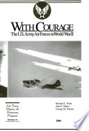 With courage : the U.S. Army Air Forces in World War II.