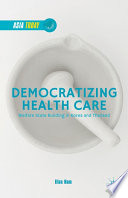 Democratizing health care : welfare state building in Korea and Thailand /