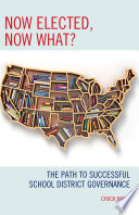 Now elected, now what? : the path to successful school district governance /