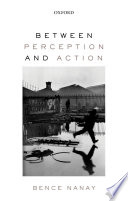 Between perception and action /