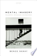 Mental imagery : philosophy, psychology, neuroscience /
