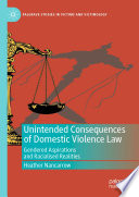 Unintended Consequences of Domestic Violence Law : Gendered Aspirations and Racialised Realities /